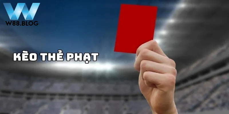 Kèo cược thẻ phạt trong bóng đá là gì?